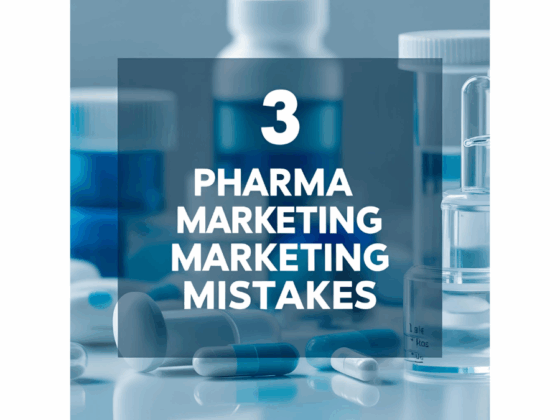 3 Pharma Marketing Mistakes