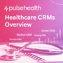 Banner illustration showing a central cloud labeled “Healthcare CRMs” connected to Medical CRM, Nursing CRM, Dental CRM, and Pharma CRM nodes, with Pulse Health logo on the Pharma CRM.