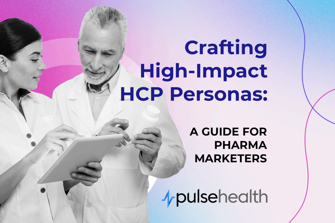 A female and male healthcare professional in white coats examine a tablet and pill bottle against a pink-to-blue gradient backdrop, overlaid with the headline “Crafting High-Impact HCP Personas: A Guide for Pharma Marketers” and the Pulse Health logo.