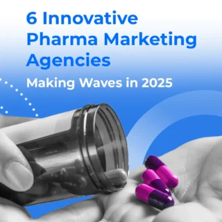 A hand pours bright pink and purple capsules from a bottle beneath the headline “6 Innovative Pharma Marketing Agencies Making Waves in 2025” on a blue gradient background.